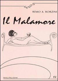 Il malamore - Remo A. Borzini - Libro Frilli 2004, Xenos | Libraccio.it