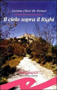 Il cielo sopra il Righi - Luciana Chiesi De Fornari - Libro Frilli 2005, Tascabili. Intrecci | Libraccio.it