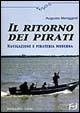 Il ritorno dei pirati. Navigazione e pirateria moderna - Augusto Meriggioli - Libro Frilli 2005, Xenos | Libraccio.it
