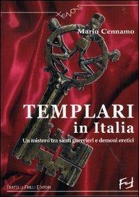 Templari in Italia. Un mistero tra santi guerrieri e demoni eretici - Mario Cennamo - Libro Frilli 2005, Xenos | Libraccio.it
