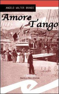 Amoretango - Angelo W. Brandi - Libro Frilli 2005, I tascabili | Libraccio.it