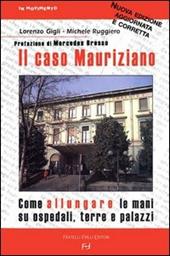 Il caso Mauriziano. Come allungare le mani su ospedali, terre e palazzi. Nuova ediz.