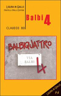 Balbiquattro - Claudio Bo - Libro Frilli 2005, Liguria in giallo | Libraccio.it