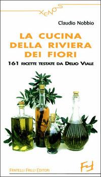 La cucina della riviera dei Fiori - Claudio Nobbio - Libro Frilli 2005 | Libraccio.it