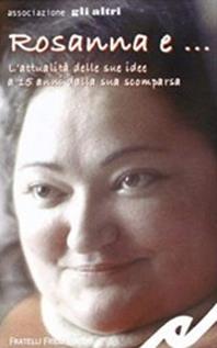 Rosanna e... L'attualità delle sue idee a 15 anni dalla sua scomparsa  - Libro Frilli 2007, I tascabili | Libraccio.it