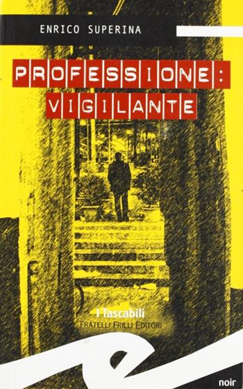 Professione: vigilante - Enrico Superina - Libro Frilli 2005, I tascabili | Libraccio.it
