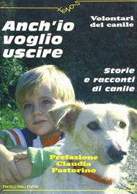 Anch'io voglio uscire. Storie e racconti di canile  - Libro Frilli 2007, Xenos | Libraccio.it