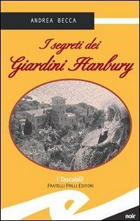 I segreti dei giardini Hanbury - Andrea Becca - Libro Frilli 2006, Tascabili. Noir | Libraccio.it