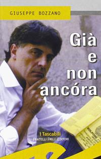 Già e non ancora. Commedia ridicola in sei quadri - Giuseppe Bozzano - Libro Frilli 2007, I tascabili | Libraccio.it