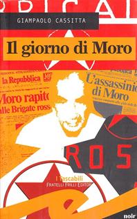 Il giorno di Moro - Giampaolo Cassitta - Libro Frilli 2006, Tascabili. Noir | Libraccio.it