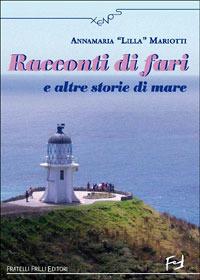 Racconti di fari e altre storie di mare - Annamaria «Lilla» Mariotti - Libro Frilli 2006, Xenos | Libraccio.it