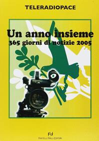 Un anno insieme. 365 giorni di notizie 2005  - Libro Frilli 2010 | Libraccio.it