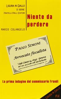 Niente da perdere - Mario Luigi Colangelo - Libro Frilli 2006, Liguria in giallo. 2ª serie | Libraccio.it