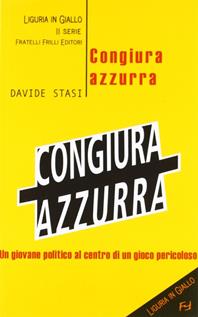 Congiura azzurra - Davide Stasi - Libro Frilli 2006, Liguria in giallo. 2ª serie | Libraccio.it