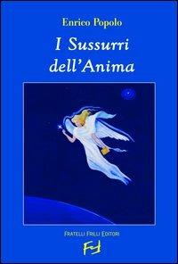 I sussurri dell'anima - Enrico Popolo - Libro Frilli 2006 | Libraccio.it