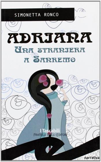 Adriana, una straniera a Sanremo - Simonetta Ronco - Libro Frilli 2006, I tascabili | Libraccio.it
