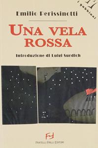Una vela rossa - Emilio Perissinotti - Libro Frilli 2007, I gabbiani | Libraccio.it