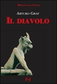 Il diavolo - Arturo Graf - Libro Frilli 2006, Biblioteca dell'insolito | Libraccio.it