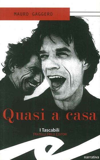 Quasi a casa - Mauro Gaggero - Libro Frilli 2006, I tascabili | Libraccio.it