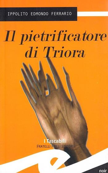 Il pietrificatore di Triora - Ippolito Edmondo Ferrario - Libro Frilli 2006, Tascabili. Noir | Libraccio.it