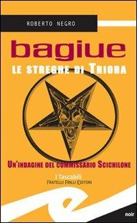 Bagiue - Roberto Negro - Libro Frilli 2007, Tascabili. Noir | Libraccio.it