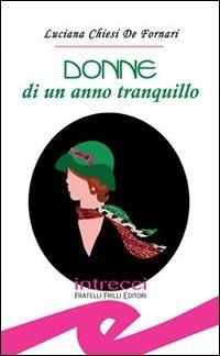 Donne di un anno tranquillo - Luciana Chiesi De Fornari - Libro Frilli 2007, Intrecci | Libraccio.it
