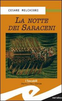 La notte dei saraceni - Cesare Melchiori - Libro Frilli 2007, I tascabili | Libraccio.it