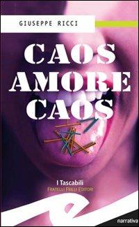Caos amore caos - Giuseppe Giusva Ricci - Libro Frilli 2007, I tascabili | Libraccio.it