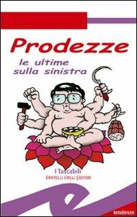 Prodezze. Le ultime sulla sinistra  - Libro Frilli 2007, Tascabili. Tendenze | Libraccio.it