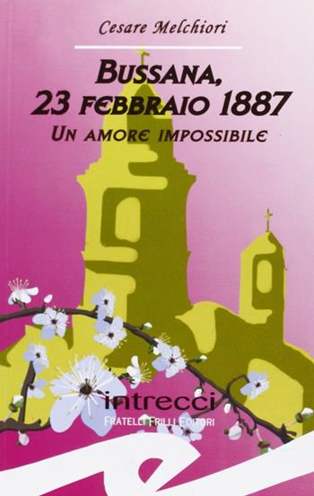 Bussana 23 febbraio 1887 - Cesare Melchiori - Libro Frilli 2007, Intrecci | Libraccio.it
