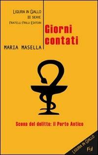 Giorni contati - Maria Masella - Libro Frilli 2007, Liguria in giallo. 3ª serie | Libraccio.it