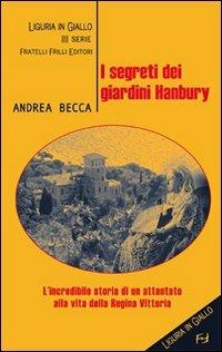 I segreti dei giardini Hanbury - Andrea Becca - Libro Frilli 2007, Liguria in giallo. 3ª serie | Libraccio.it