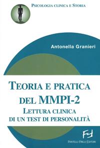 Teoria e pratica del MMPI-2. Lettura clinica di un test di personalità - Antonella Granieri - Libro Frilli 2007 | Libraccio.it