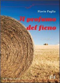 Il profumo del fieno - Flavio Paglia - Libro Frilli 2010, Xenos | Libraccio.it