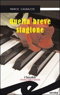 Quella breve stagione - Marco Cagnazzo - Libro Frilli 2010, I tascabili | Libraccio.it
