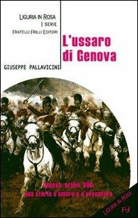 L' ussaro di Genova - Giuseppe Pallavicini - Libro Frilli 2007, Liguria in rosa | Libraccio.it