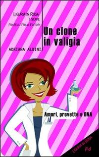 Un clone in valigia - Adriana Albini - Libro Frilli 2007, Liguria in rosa | Libraccio.it