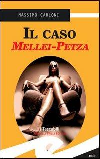 Caso Mellei Petza - Massimo Carloni - Libro Frilli 2007 | Libraccio.it