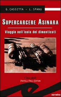 Supercarcere Asinara. Viaggio nell'isola dei dimenticati - Giampaolo Cassitta, Lorenzo Spanu - Libro Frilli 2008, I tascabili | Libraccio.it