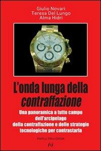 L' onda lunga della contraffazione - Giulio Novari, Teresa Del Lungo, Alma Hidri - Libro Frilli 2007 | Libraccio.it