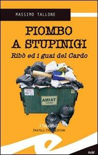 Piombo a Stupinigi. Ribò ed i guai del Cardo - Massimo Tallone - Libro Frilli 2007, Tascabili. Noir | Libraccio.it