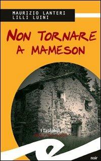 Non tornare a Mameson - Maurizio Lanteri, Lilli Luini - Libro Frilli 2007, Tascabili. Noir | Libraccio.it