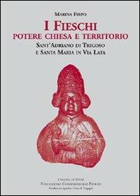 I Fieschi. Potere, chiesa e territorio. Sant'Adriano di Trigoso e Santa Maria in Via Lata - Marina Firpo - Libro Frilli 2007 | Libraccio.it