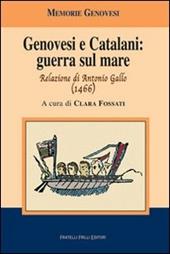 Genovesi e catalani: guerra sul mare. Relazione di Antonio Gallo (1466)