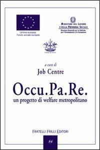 Occu.pa.re. Un progetto di welfare metropolitano  - Libro Frilli 2010 | Libraccio.it