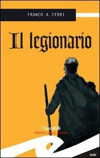 Legionario - Franco A. Ferri - Libro Frilli 2008, Tascabili. Noir | Libraccio.it