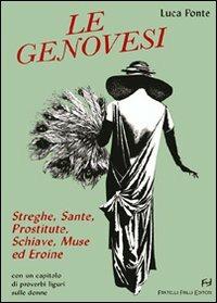 Le genovesi. Streghe, sante, prostitute, schiave, muse ed eroine - Luca Ponte - Libro Frilli 2008, Supertascabili | Libraccio.it