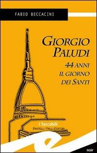 Giorgio Paludi, 44 anni il giorno dei santi - Fabio Beccacini - Libro Frilli 2008, Tascabili. Noir | Libraccio.it