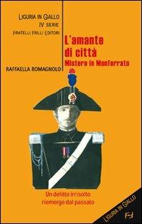 L' amante di città. Mistero in Monferrato - Raffaella Romagnolo - Libro Frilli 2008 | Libraccio.it