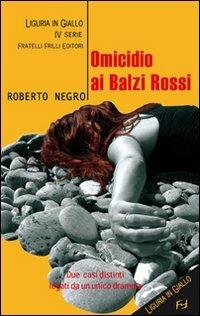 Omicidio ai Balzi Rossi. Un'indagine del commissario Scichilone - Roberto Negro - Libro Frilli 2008 | Libraccio.it